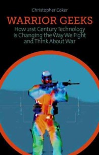 Warrior Geeks : How 21st-Century Technology Is Changing the Way We Fight and Think about War