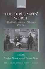 外交の文化史1815-1914年<br>The Diplomats' World : A Cultural History of Diplomacy, 1815-1914 (Studies of the German Historical Institute London)