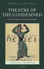 Theatre of the Condemned : Classical Tragedy on Greek Prison Islands (Classical Presences)