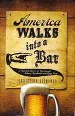 酒場のアメリカ史<br>America Walks into a Bar : A Spirited History of Taverns and Saloons, Speakeasies and Grog Shops