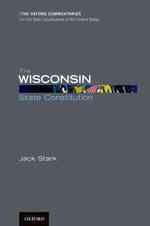 The Wisconsin State Constitution (The Oxford Commentaries on the State Constitutions of the United States)