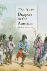 The Akan Diaspora in the Americas （Reprint）