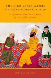 The Sikh Zafar-namah of Guru Gobind Singh : A Discursive Blade in the Heart of the Mughal Empire