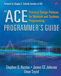 The Ace Programmer's Guide : Practical Design Patterns for Network and Systems Programming （PAP/CDR）