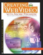 Creating Web Video with Adobe Premiere (The Peachpit Guide to Webtop Publishing) （PAP/CDR）