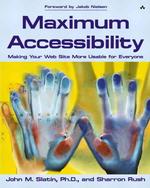Maximum Accessibility : Making Your Web Site Usable for Everyone