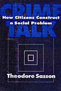 Crime Talk : How Citizens Construct a Social Problem (Social Problems and Social Issues)
