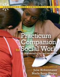 The Practicum Companion for Social Work : The Integrating Class and Field Work (Connecting Core Competencies) （3 PCK PAP/）