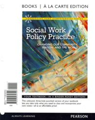 Social Work Policy Practice : Changing Our Community, Nation, and the World (Connecting Core Competencies Series) （UNBND）