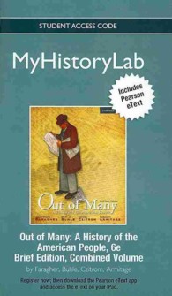 Out of Many : A History of the American People: MyHistoryLabe includes Pearson eText: Combined Volume （6 PSC BRI）