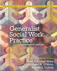 Generalist Social Work Practice : An Empowering Approach (Connecting Core Competencies) （7 PCK PAP/）