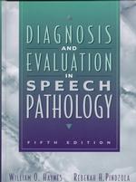 Diagnosis and Evaluation in Speech Pathology -- Hardback （5 Rev ed）