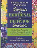 Creating Effective Programs for Students with Emotional Behavior Disorders : Interdisciplinary Approaches for Adding Meaning and Hope to Structure and