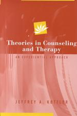 Theories in Counseling and Therapy : An Experiential Approach