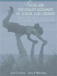 Social and Personality Assessment of School-Aged Children : Developing Interventions for Educational and Clinical Use