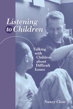 Listening to Children : Talking with Children about Difficult Issues