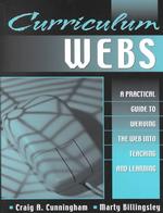 Curriculum Webs : A Practical Guide to Weaving the Web into Teaching and Learning -- Paperback