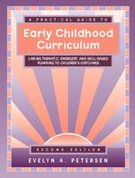 A Practical Guide to Early Childhood Curriculum : Linking Thematic, Emergent and Skill-Based Planning to Children's Outcomes （2ND）