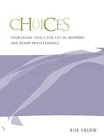 Choices : Counseling Skills for Social Workers and Other Professionals