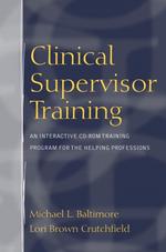 Clinical Supervisor Training : An Interactive Cd-Rom Training Program for the Helping Professions （PAP/CDR）