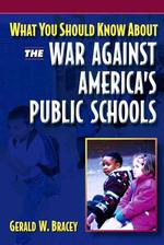 What You Should Know about the War against America's Public Schools