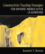 Constructivist Methods for Teaching in Diverse Middle-Level Classrooms