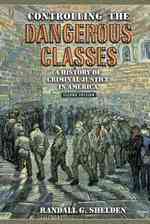 Controlling the Dangerous Classes : A History of Criminal Justice in America （2ND）