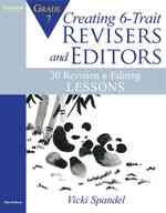 Creating 6-Trait Revisers and Editors for Grade 7 : 30 Revision and Editing Lessons （1ST）