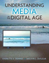 Understanding Media in a Digital Age : Connections for Communication, Society, and Culture （1ST）