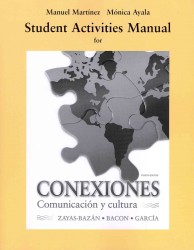 Conexiones / Connections Student Activities Manual : Comunicacion y cultura / Communication and Culture （4 CSM STU）