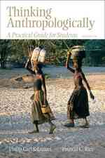 Thinking Anthropologically : A Practical Guide for Students （3TH）
