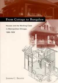 From Cottage to Bungalow : Houses and the Working Class in Metropolitan Chicago, 1869-1929 (Chicago Architecture and Urbanism)