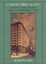 Carson Pirie Scott : Louis Sullivan and the Chicago Department Store (Chicago Architecture and Urbanism, Vol 2)