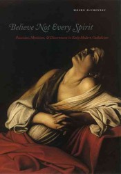 近代初期カトリシズムにおける神／悪魔の憑依の識別<br>Believe Not Every Spirit : Possession, Mysticism, & Discernment in Early Modern Catholicism