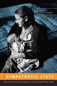 被災者救済とアメリカ福祉国家の起源<br>The Sympathetic State : Disaster Relief and the Origins of the American Welfare State