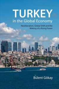 Turkey in the Global Economy : Neoliberalism, Global Shift, and the Making of a Rising Power
