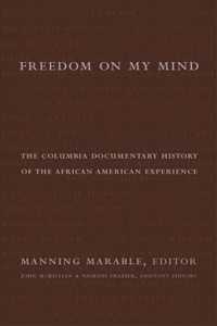 Freedom on My Mind : The Columbia Documentary History of the African American Experience