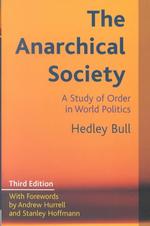 The Anarchical Society : A Study of Order in World Politics / Bull