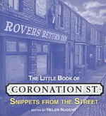 The Little Book of Coronation Street : Snippets from the Street