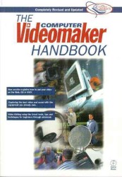 Computer Videomaker Handbook : A Comprehensive Guide to Making Video （2ND）