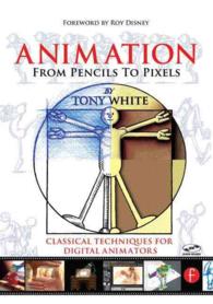 Animation from Pencils to Pixels : Classical Techniques for Digital Animators