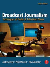 放送ジャーナリズム（第６版）<br>Broadcast Journalism : Techniques of Radio and Television News （6TH）