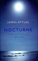 Nocturne : A Journey in Search of Moonlight -- Hardback