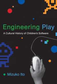 児童向けソフトウェアの文化史<br>Engineering Play : A Cultural History of Children's Software (John D. and Catherine T. Macarthur Foundation Series on Digital Media and Learning)