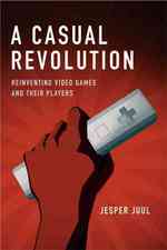 カジュアルな革命：ビデオ・ゲームの再発明<br>A Casual Revolution : Reinventing Video Games and Their Players