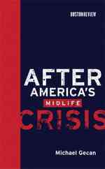アメリカ都市が直面する「中年の危機」<br>After America's Midlife Crisis (Boston Review Books) -- Hardback