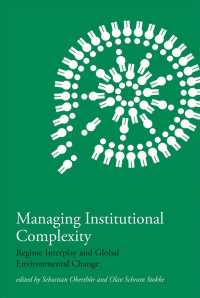 グローバル環境ガバナンスにおける制度的複雑性への対処<br>Managing Institutional Complexity : Regime Interplay and Global Environmental Change (The Mit Press) -- Hardback