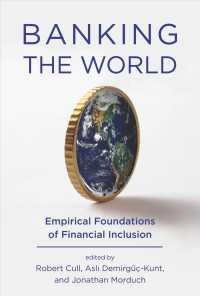銀行取引の世界的普及：金融包摂の実証的根拠<br>Banking the World : Empirical Foundations of Financial Inclusion (The Mit Press) -- Hardback
