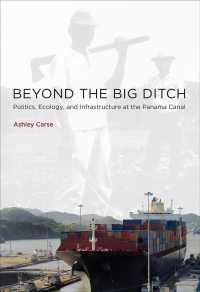 Beyond the Big Ditch : Politics, Ecology, and Infrastructure at the Panama Canal (Infrastructures) -- Hardback
