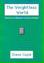 Weightless World : Strategies for Managing the Digital Economy (The Mit Press) -- Hardback